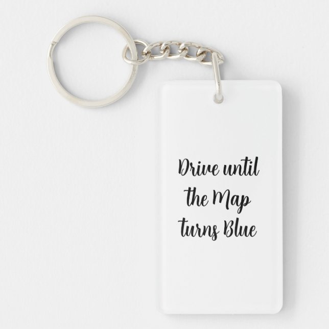 Drive Until the Map turns Blue keychain (Front)