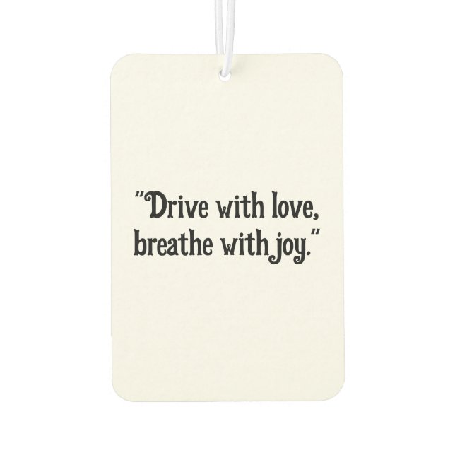 "Drive with Love, Breathe with Joy" Uplifting Car  Car Air Freshener (Back)