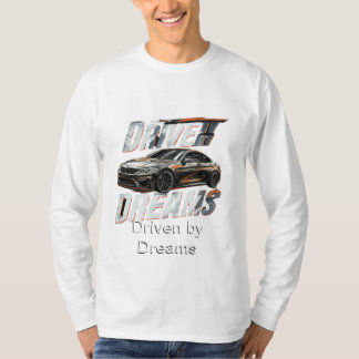 Driven by Dreams T-Shirt