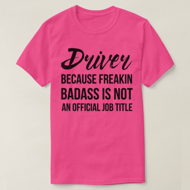 Driver Badass T-Shirt (Design Front)