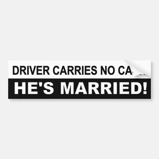 Driver Carries No Cash, He's Married! funny decal (Front)