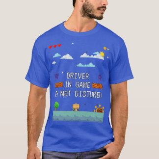 Driver In Game Do Not Disturb 3 T-Shirt