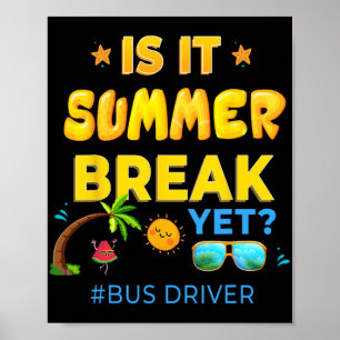 Driver Is It Summer Break Yet Last Day Of School Poster