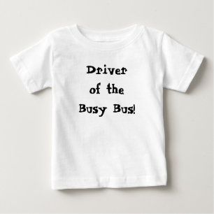 Driver of the Busy Bus Quote Baby T-Shirt