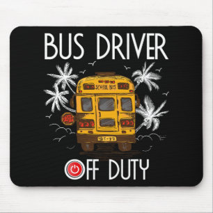 Driver Off Duty Last Day Of School Summer To The B Mouse Pad