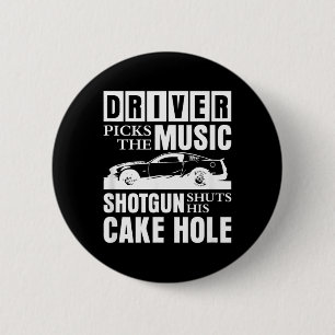 Driver Picks The Music Shuts His Cakehole 6 Cm Round Badge