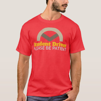 Driver Student Driver Please Be Patient Funny Gift T-Shirt