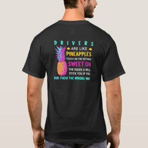 Drivers Are Like Pineapples Driving Coworker Drive T-Shirt