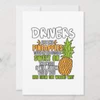 Drivers Are Like Pineapples.