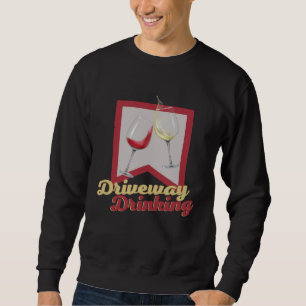 Driveway Drinking for Social Wine Drinker Outside Sweatshirt
