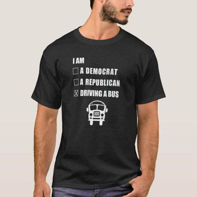 Driving A Bus  Children School Bus Job Chauffeur D T-Shirt (Front)