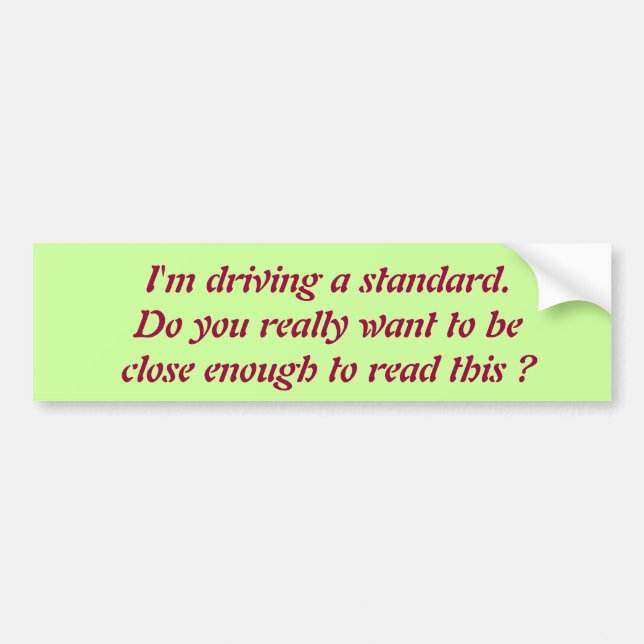 Driving a standard bumper sticker (Front)
