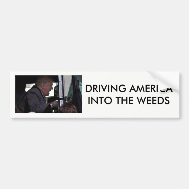 "Driving America Into the Weeds" anti-Donald Trump Bumper Sticker (Front)