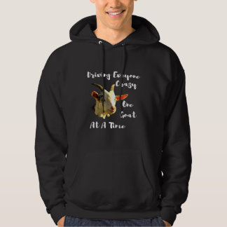 Driving Everyone Crazy One Goat At A Time Hoodie