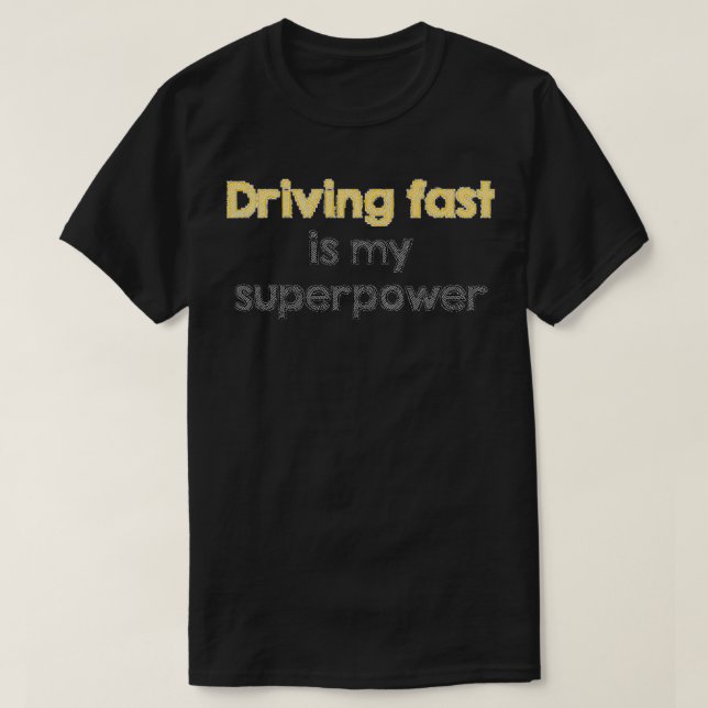 Driving fast is my superpower T-Shirt (Design Front)