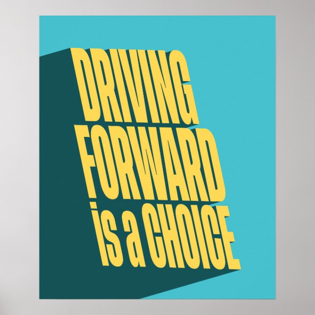 Driving forward is a choice poster (Front)