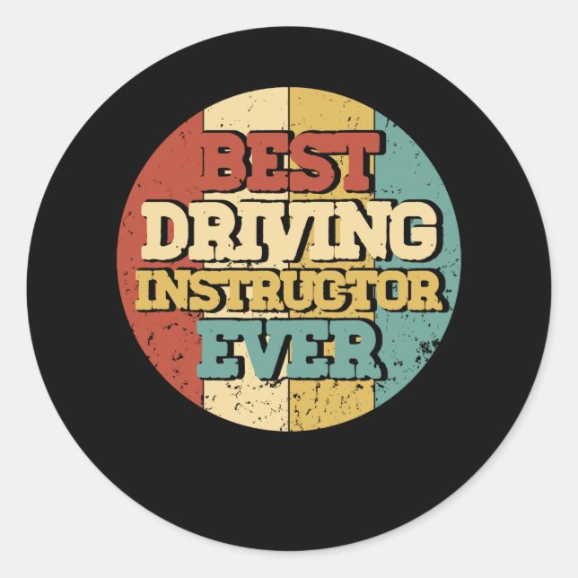 Driving Instructor Best Driving Instructor Ever Ci Classic Round Sticker (Front)