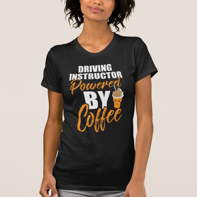 Driving Instructor Powered By Coffee Lover T-Shirt (Front)