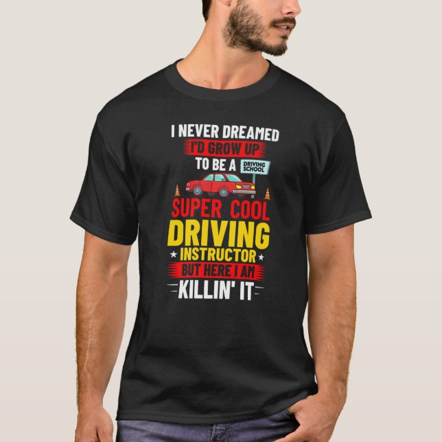 Driving Instructor School Lessons Driver Education T-Shirt (Front)