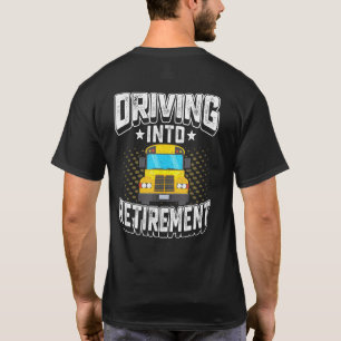 Driving Into Retirement Retire School Bus Driver R T-Shirt