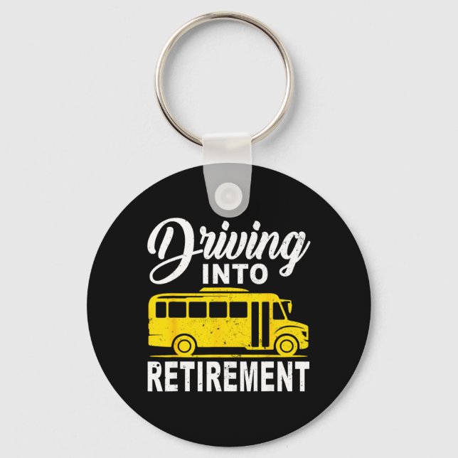 Driving Into Retirement School Bus Driver Retired Key Ring (Front)