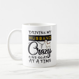 Driving My Husband Crazy One Goat at a Time Coffee Mug