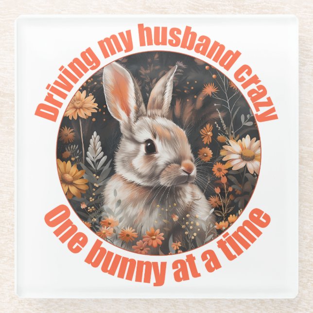 Driving My Husband Crazy... Rabbit Glass Coaster (Front)