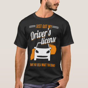 Driving Permit Teen Driver Just Got My Driver's Li T-Shirt