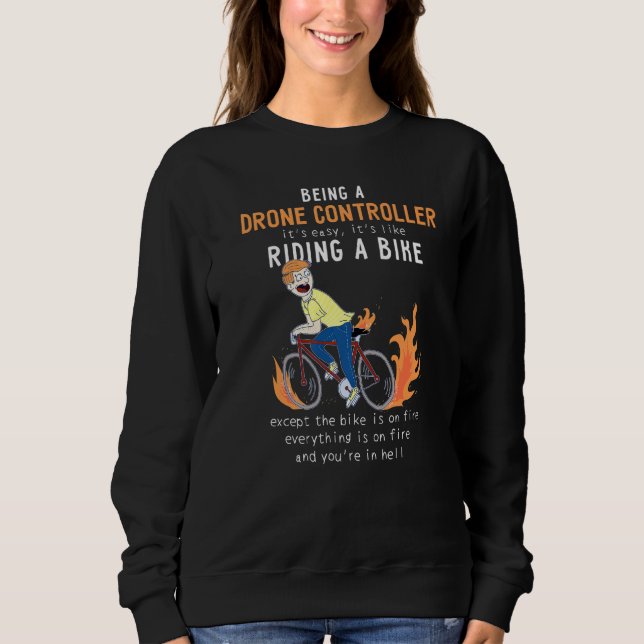 Drone Controller Like Riding Bike Cyclist Funny Sweatshirt (Front)