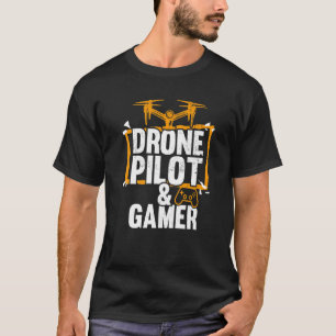 Drone Pilot And Gaming Fpv Drones And Also Gamer T-Shirt