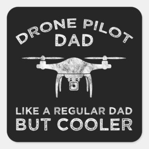 Drone Pilot Dad - Like A Regular Dad But Cooler Square Sticker
