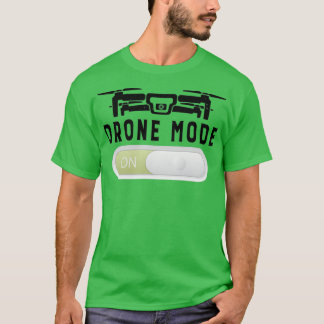Drone Pilot Drones Grandpa Gift Drone Mode on  T-Shirt