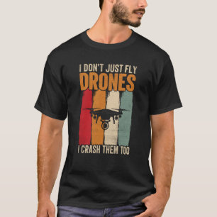 Drone Pilot Enthusiasts Wings Don't just Fly I Cra T-Shirt