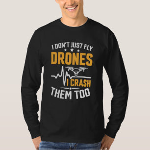 Drone Pilot Enthusiasts Wings Don't just Fly I Cra T-Shirt