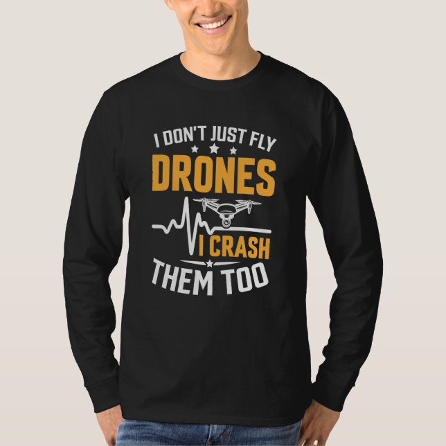 Drone Pilot Enthusiasts Wings Don't just Fly I Cra T-Shirt (Front)