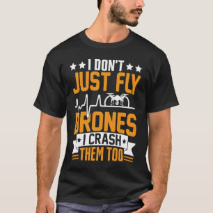 Drone Pilot Enthusiasts Wings Don't just Fly I Cra T-Shirt