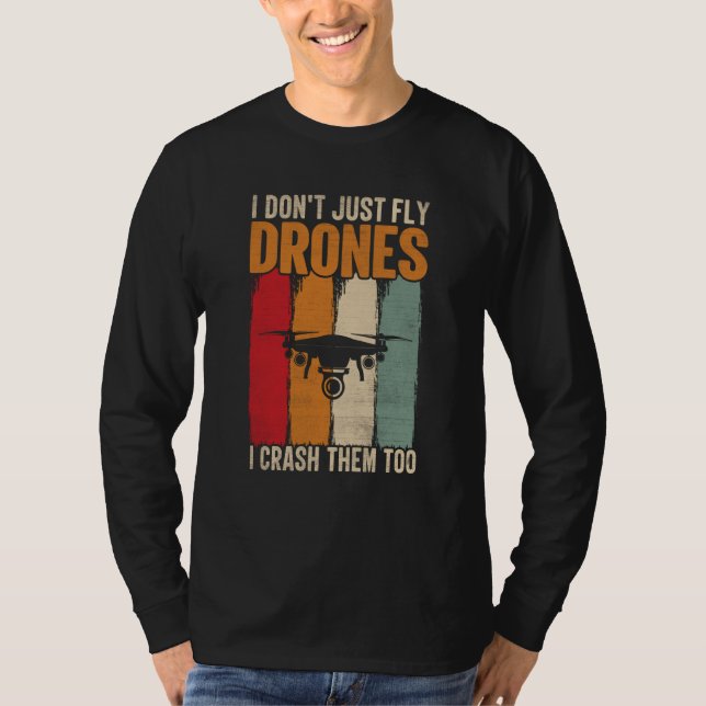 Drone Pilot Enthusiasts Wings Don't just Fly I Cra T-Shirt (Front)
