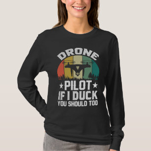 Drone Pilot Enthusiasts Wings If I Duck you Should T-Shirt