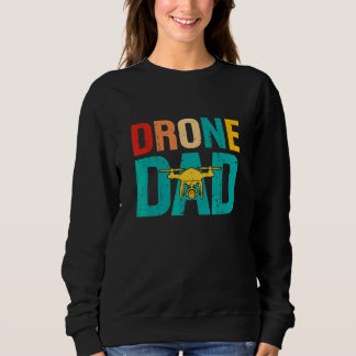 Drone Pilot Flight Drone Father Fathers Day Drone  Sweatshirt