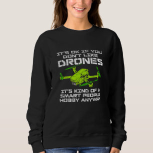 Drone Pilot For Quadcopter  Like Drones 1 Sweatshirt
