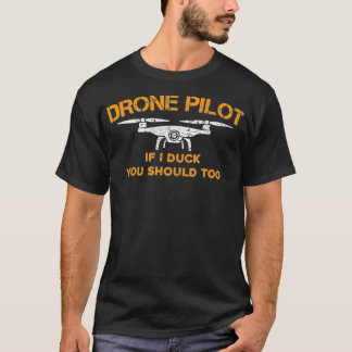 Drone Pilot If I Duck You Should Too Funny RC T-Shirt