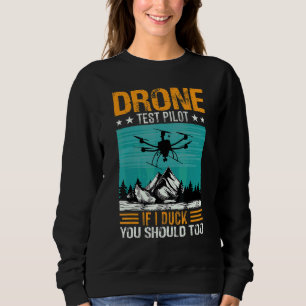 Drone Pilot If I Duck You Should Too Rc Quadcopter Sweatshirt