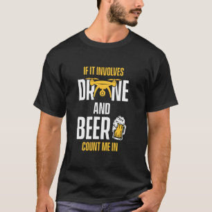 Drone Pilot Involes Drones And Beer Droner T-Shirt