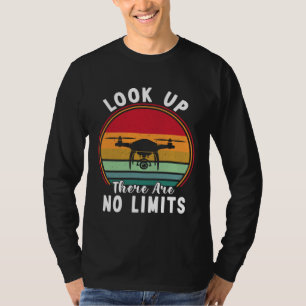 Drone Pilot Look Up There Are No Limits FPV Quadco T-Shirt