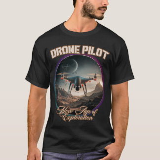 DRONE PILOT new age of exploration T-Shirt