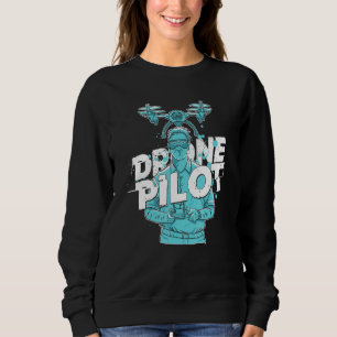 Drone Pilot Quadrotor Quadcopter Fpv Racing Multic Sweatshirt