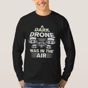 Drone Pilot Uav Quadcopter Racing Operator Drone 3 T-Shirt