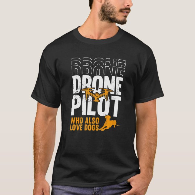 Drone Pilot Who Also Love Dogs Fpv Drones Pilot T-Shirt (Front)