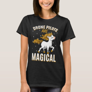 Drone Pilots Are Magical Unicorn Job UAV Operator  T-Shirt