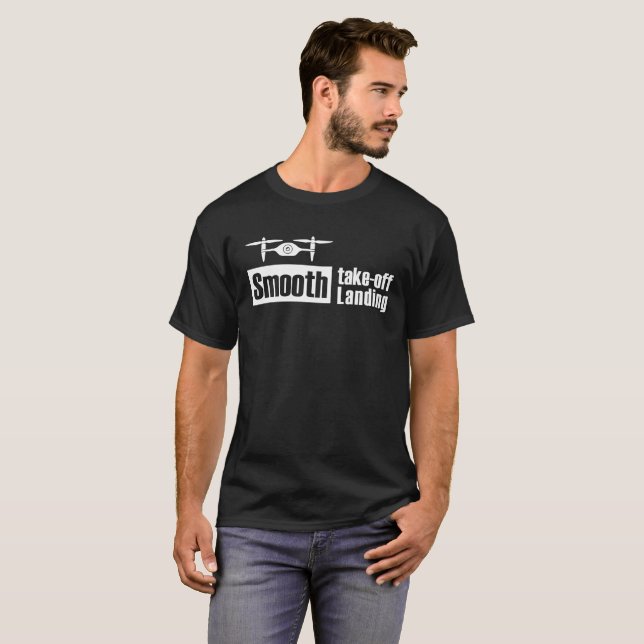 Drone Smooth Take off Smooth Landing v1 T-Shirt (Front Full)